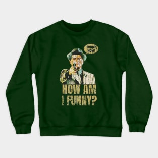 Funny How? How iI funny? Crewneck Sweatshirt